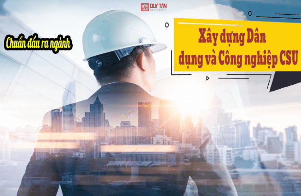 chuẩn đầu ra ngành Xây dựng Dân dụng và Công nghiệp CSU Đại học Duy Tân